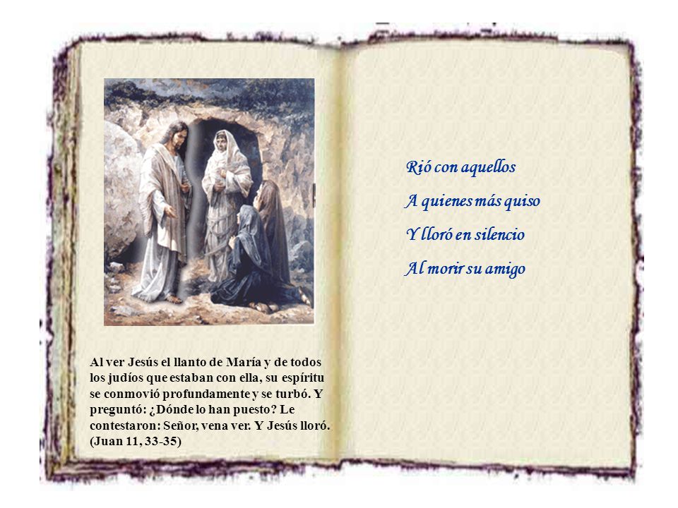 Rió con aquellos A quienes más quiso Y lloró en silencio