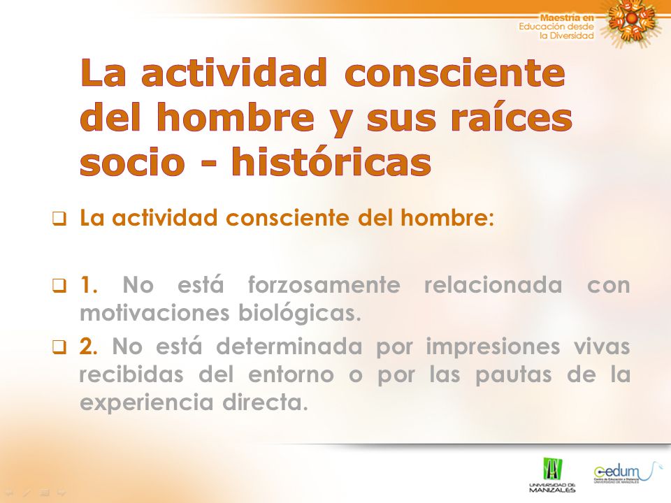 La actividad consciente del hombre y sus raíces socio - históricas