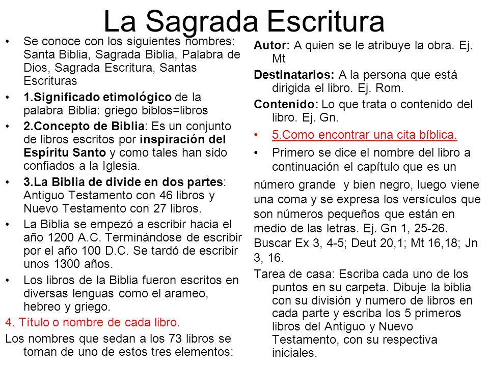 La Sagrada Escritura Se conoce con los siguientes nombres: Santa Biblia, Sagrada Biblia, Palabra de Dios, Sagrada Escritura, Santas Escrituras.