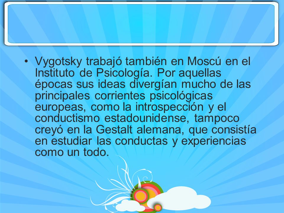 Vygotsky trabajó también en Moscú en el Instituto de Psicología