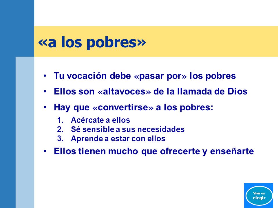 «a los pobres» Tu vocación debe «pasar por» los pobres