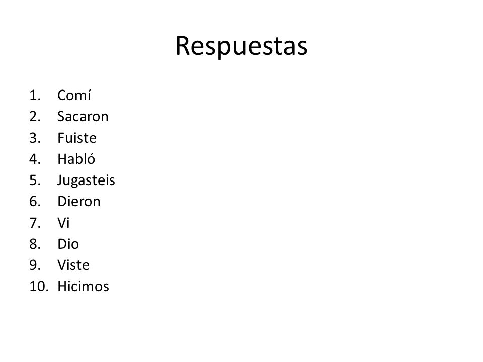 Respuestas Comí Sacaron Fuiste Habló Jugasteis Dieron Vi Dio Viste