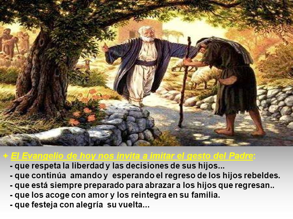 + El Evangelio de hoy nos invita a imitar el gesto del Padre: