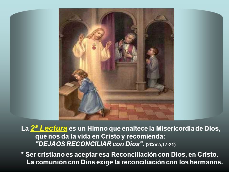 La 2ª Lectura es un Himno que enaltece la Misericordia de Dios,