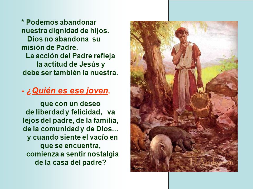- ¿Quién es ese joven, * Podemos abandonar nuestra dignidad de hijos.