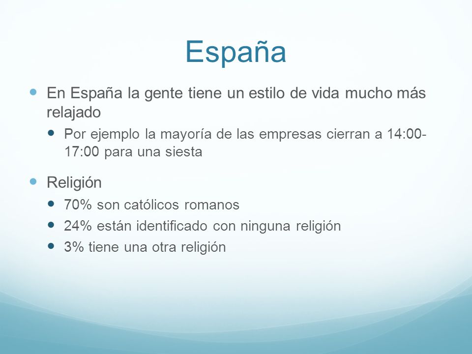 España En España la gente tiene un estilo de vida mucho más relajado