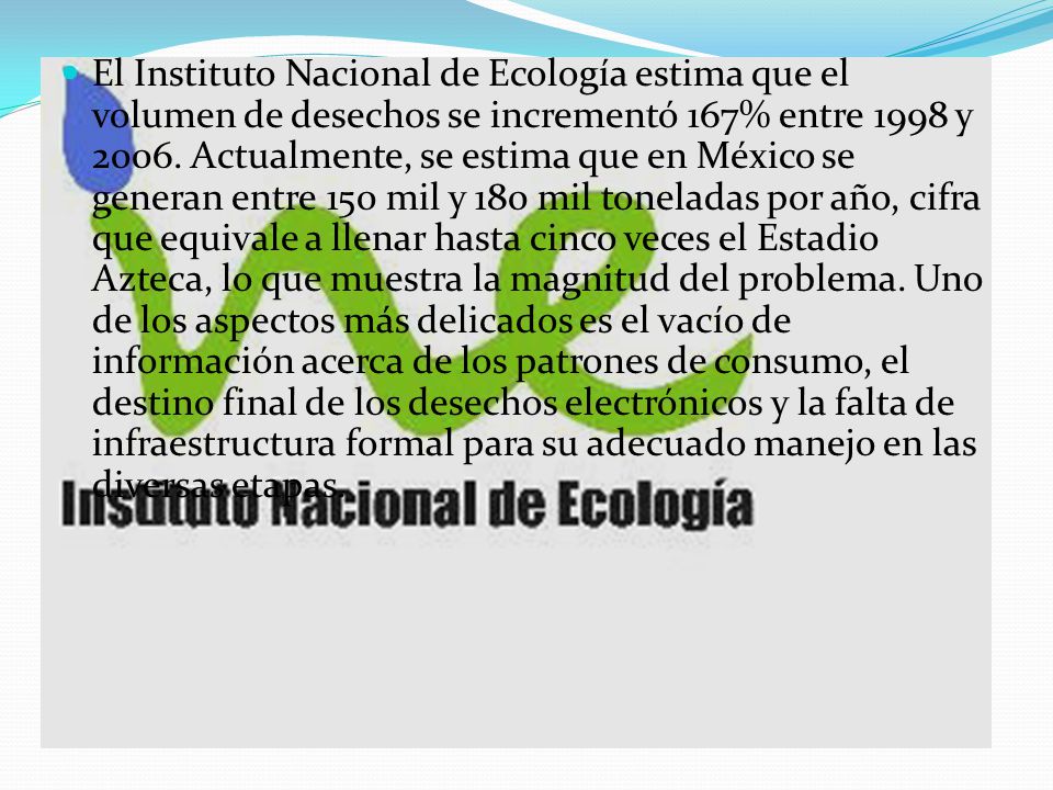 El Instituto Nacional de Ecología estima que el volumen de desechos se incrementó 167% entre 1998 y 2006.