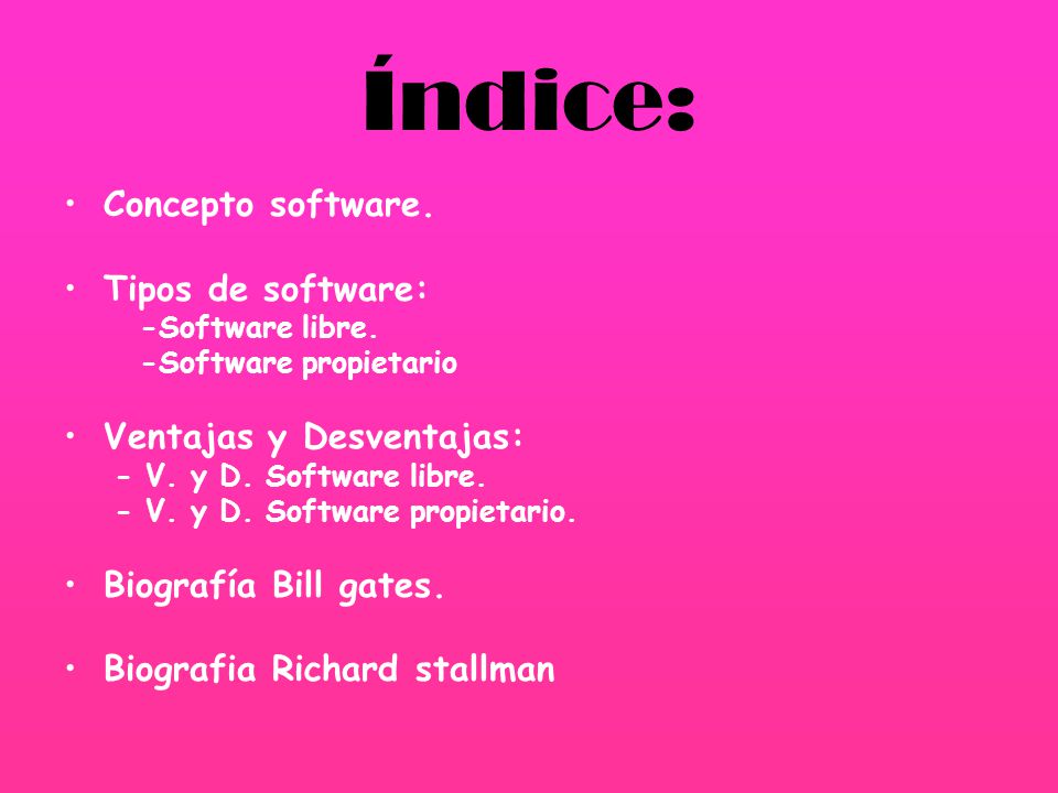 Índice: Concepto software. Tipos de software: Ventajas y Desventajas: