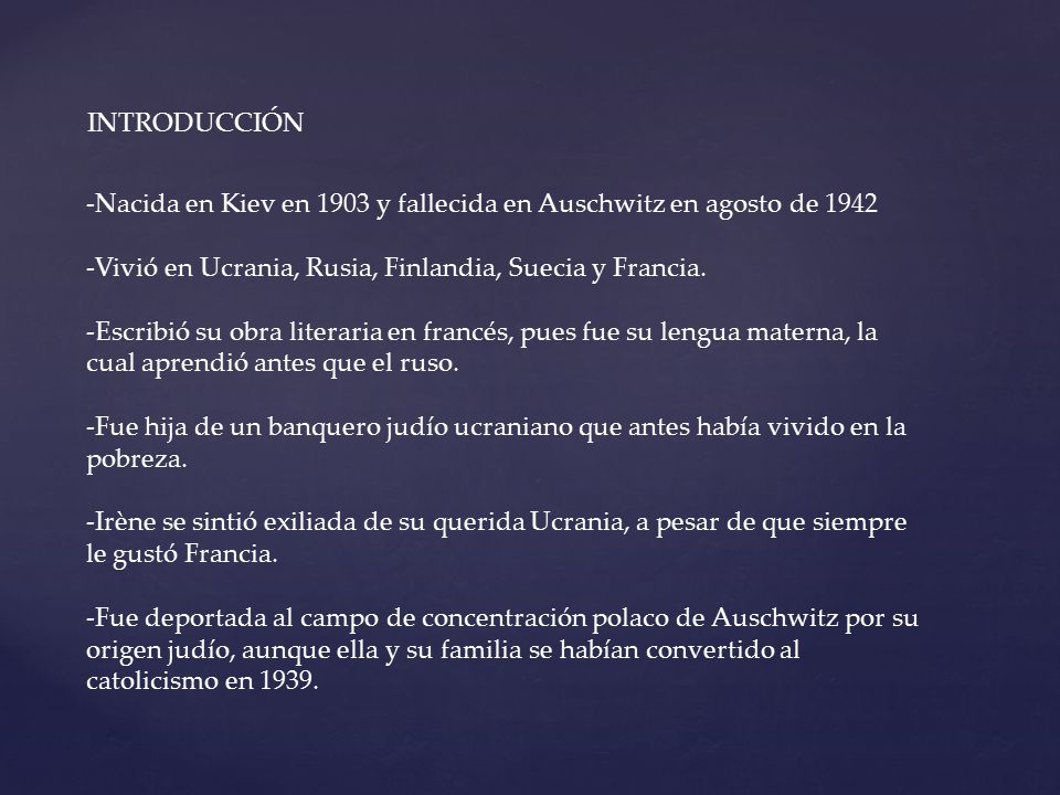 INTRODUCCIÓN -Nacida en Kiev en 1903 y fallecida en Auschwitz en agosto de Vivió en Ucrania, Rusia, Finlandia, Suecia y Francia.