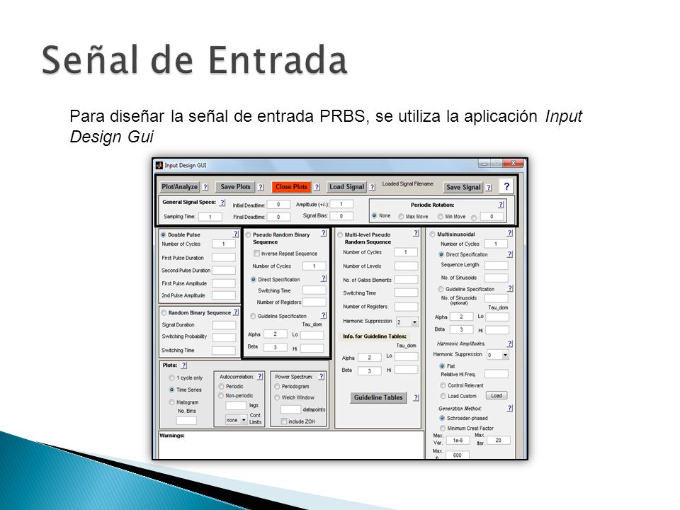 Señal de Entrada Para diseñar la señal de entrada PRBS, se utiliza la aplicación Input Design Gui