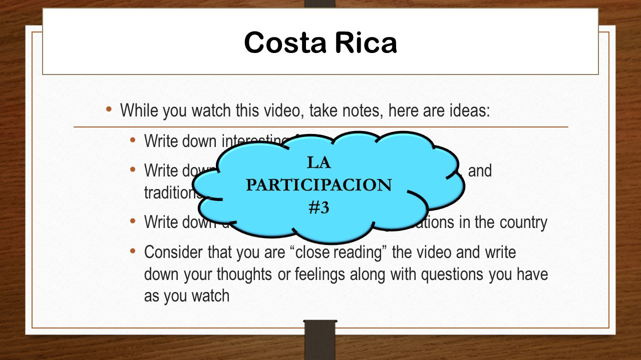 Costa Rica While you watch this video, take notes, here are ideas: