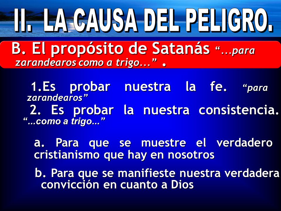 B. El propósito de Satanás ...para zarandearos como a trigo... .
