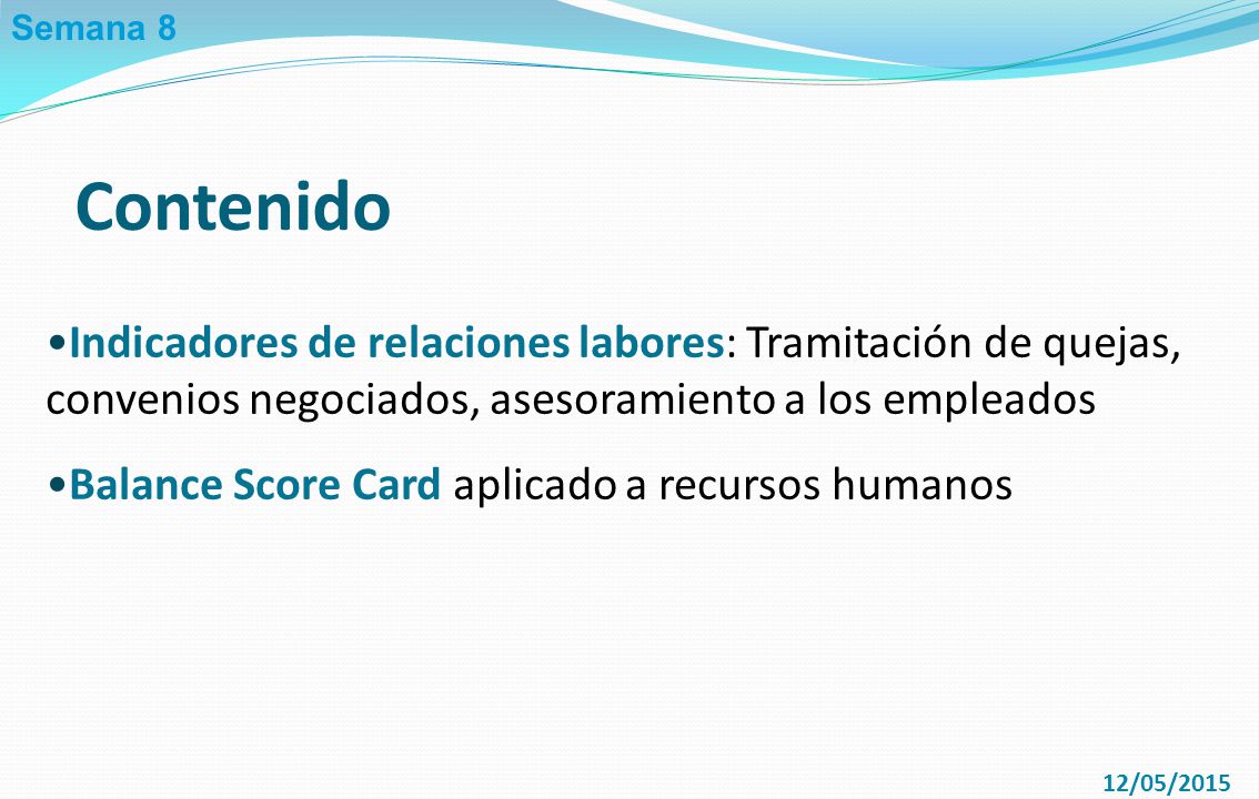 Semana 8 Contenido. Indicadores de relaciones labores: Tramitación de quejas, convenios negociados, asesoramiento a los empleados.