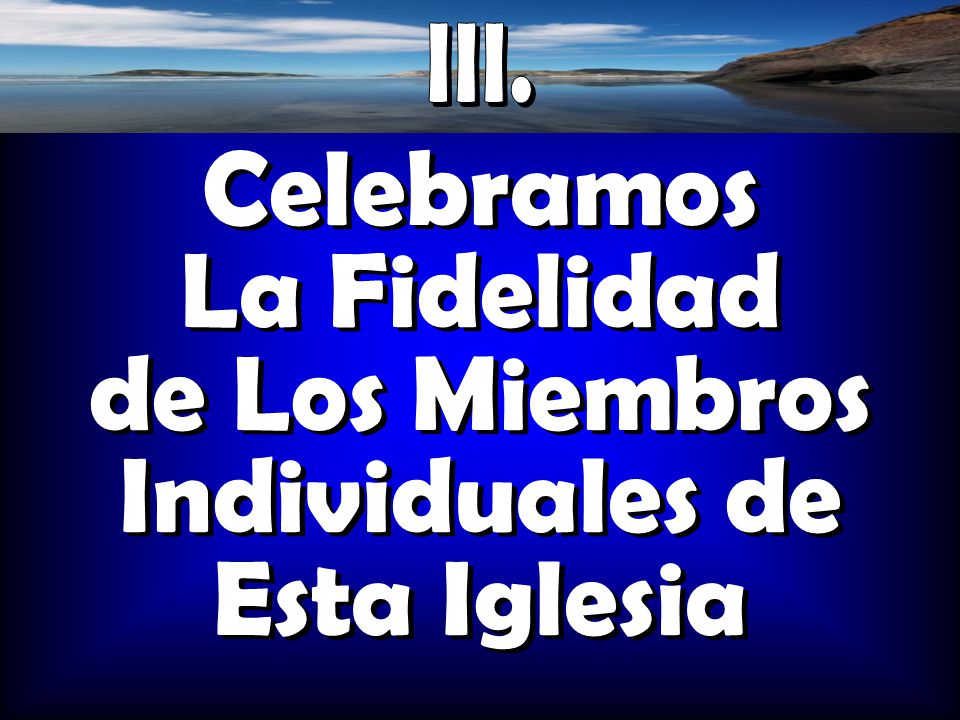 Celebramos La Fidelidad de Los Miembros Individuales de Esta Iglesia