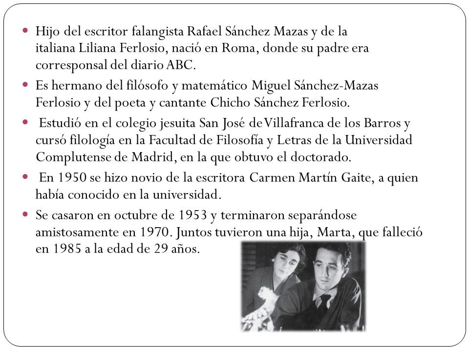 Hijo del escritor falangista Rafael Sánchez Mazas y de la italiana Liliana Ferlosio, nació en Roma, donde su padre era corresponsal del diario ABC.
