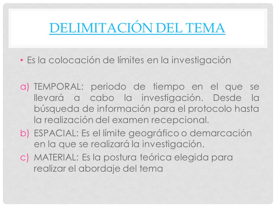 DELIMITACIÓN DEL TEMA Es la colocación de límites en la investigación