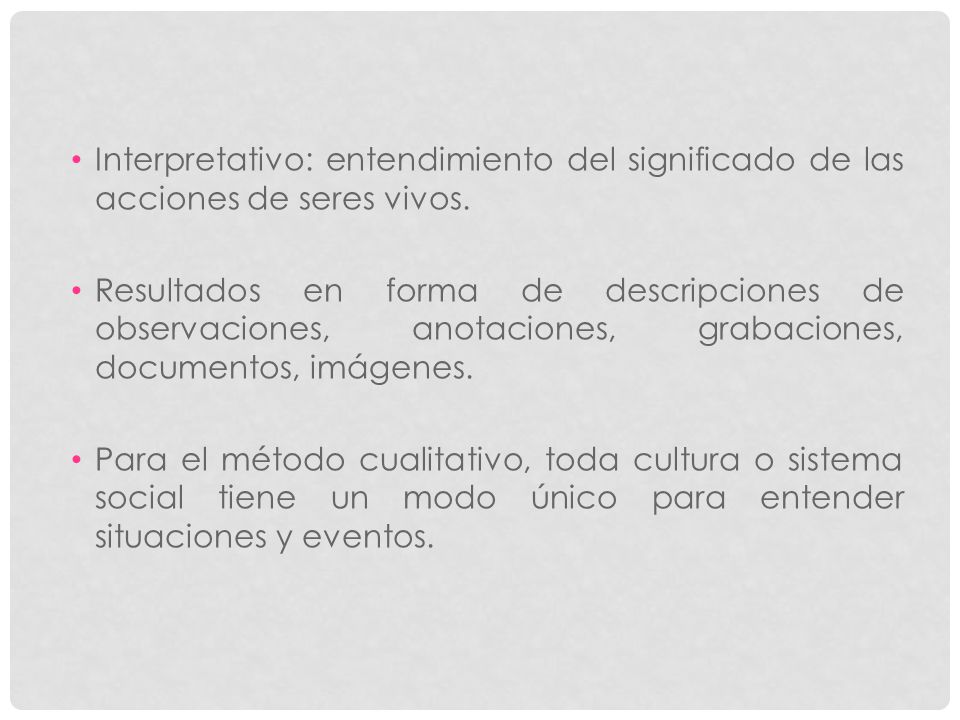 Interpretativo: entendimiento del significado de las acciones de seres vivos.