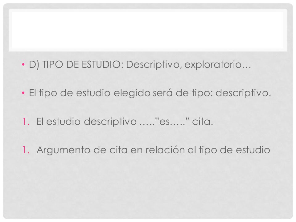 D) TIPO DE ESTUDIO: Descriptivo, exploratorio…
