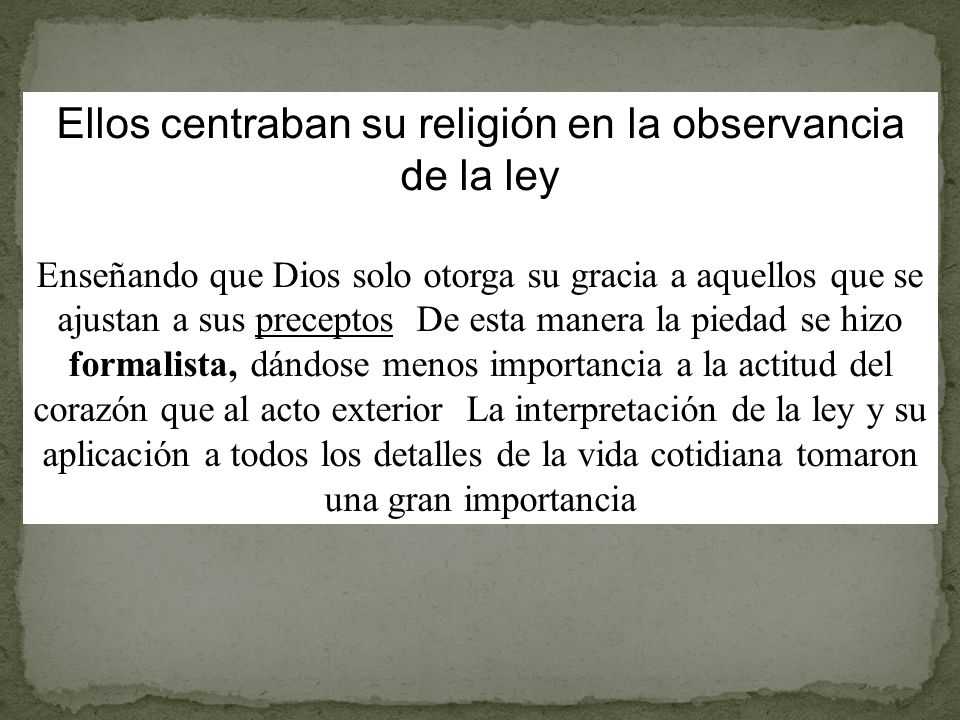 Ellos centraban su religión en la observancia de la ley