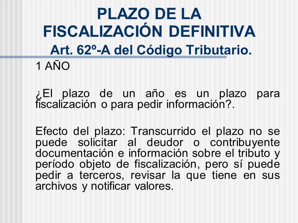 PLAZO DE LA FISCALIZACIÓN DEFINITIVA Art. 62º-A del Código Tributario.