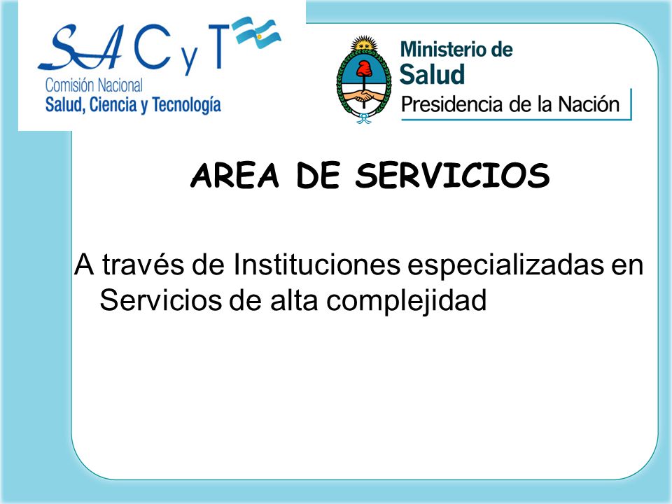 AREA DE SERVICIOS A través de Instituciones especializadas en Servicios de alta complejidad