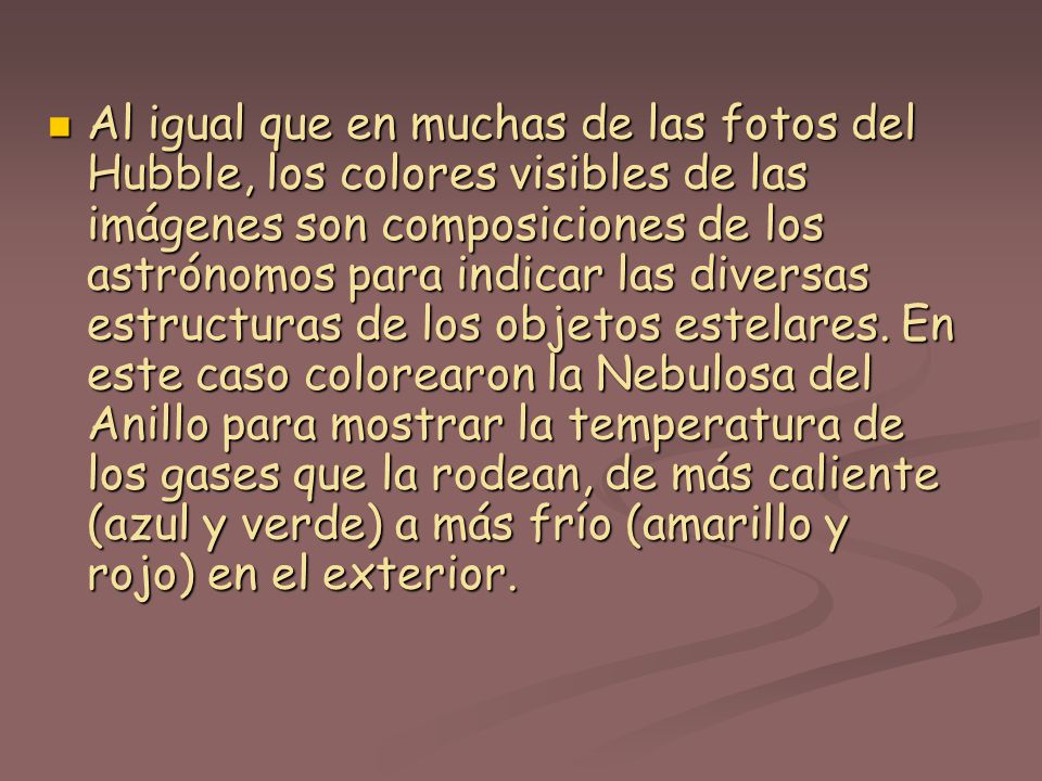 Al igual que en muchas de las fotos del Hubble, los colores visibles de las imágenes son composiciones de los astrónomos para indicar las diversas estructuras de los objetos estelares.
