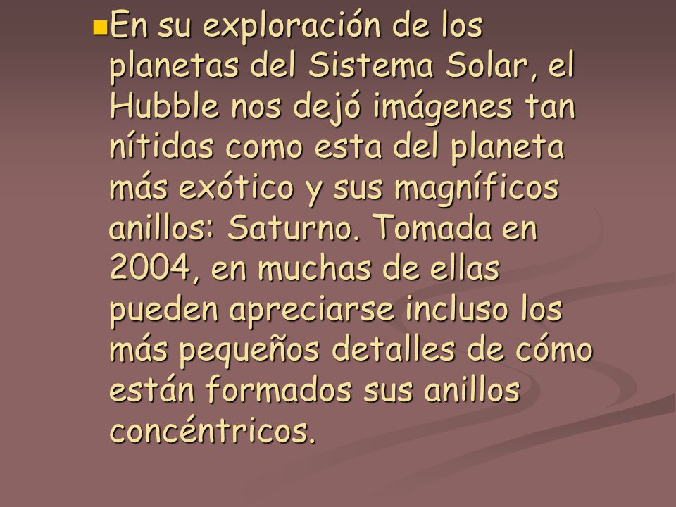 En su exploración de los planetas del Sistema Solar, el Hubble nos dejó imágenes tan nítidas como esta del planeta más exótico y sus magníficos anillos: Saturno.