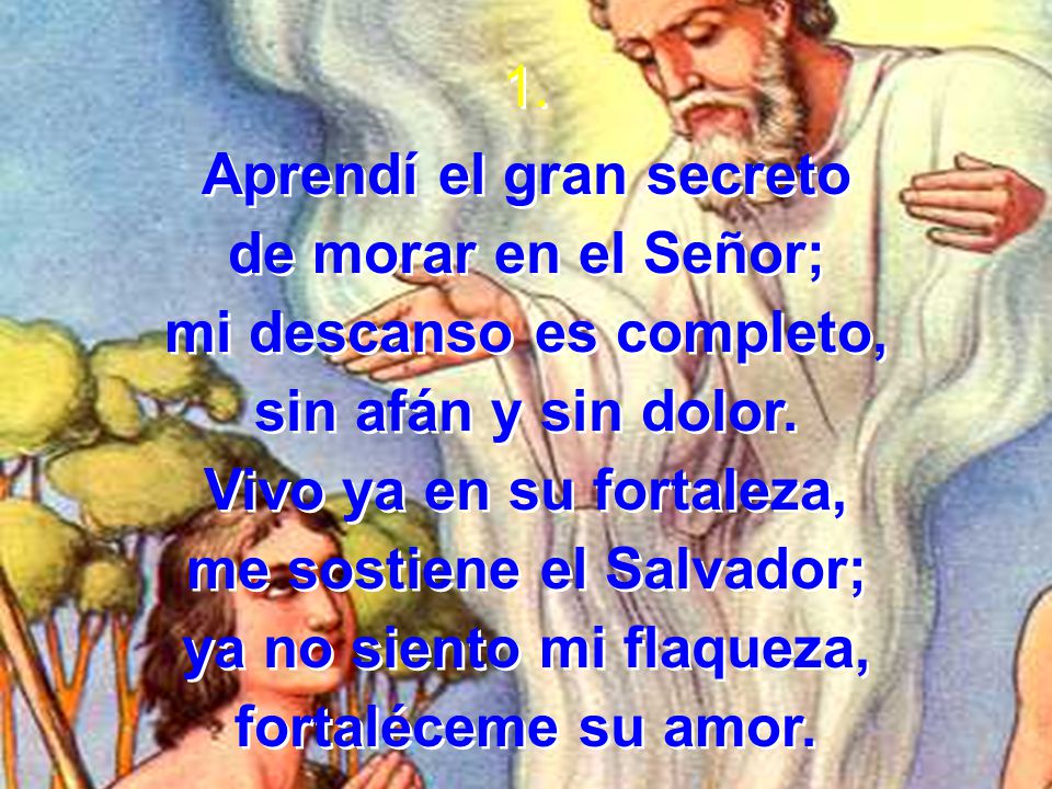 Aprendí el gran secreto de morar en el Señor; mi descanso es completo,