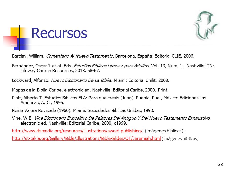 Recursos Barclay, William. Comentario Al Nuevo Testamento. Barcelona, España: Editorial CLIE,