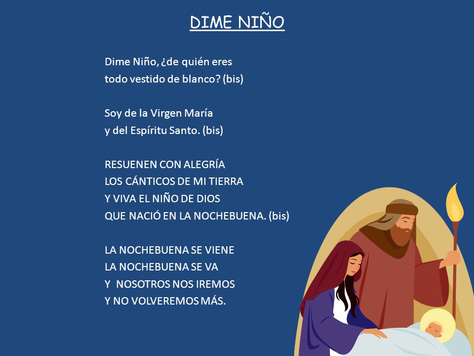 DIME NIÑO Dime Niño, ¿de quién eres todo vestido de blanco (bis)