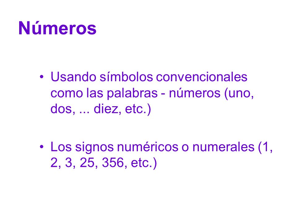 Números Usando símbolos convencionales como las palabras - números (uno, dos, ... diez, etc.)