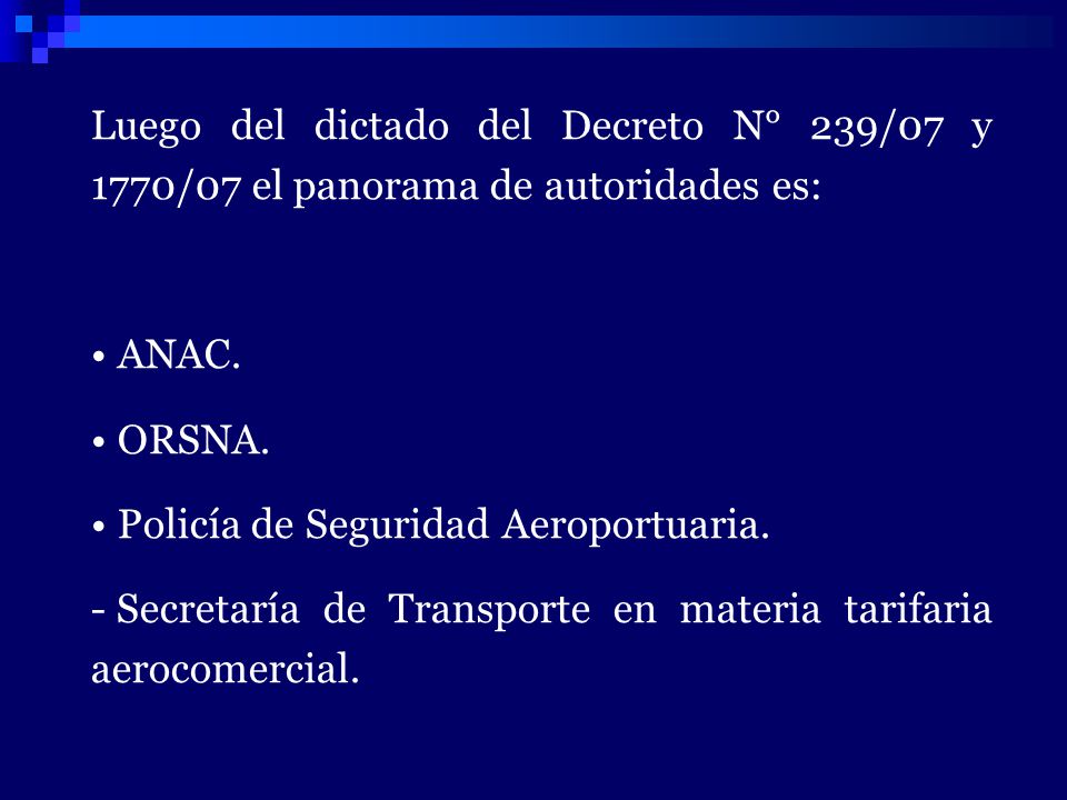 Luego del dictado del Decreto N° 239/07 y 1770/07 el panorama de autoridades es: