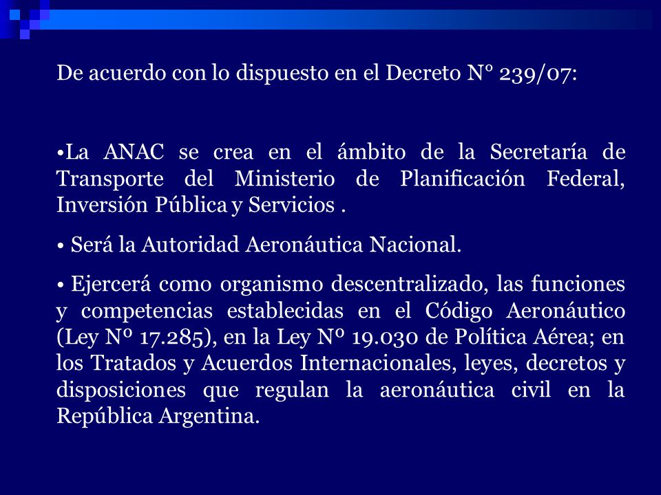 De acuerdo con lo dispuesto en el Decreto N° 239/07: