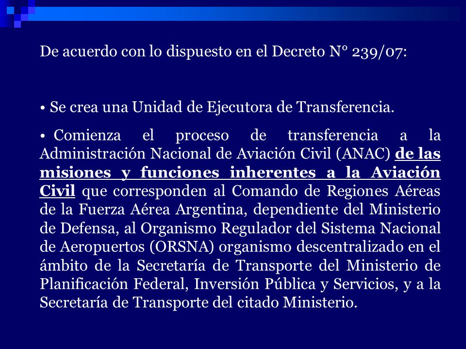 De acuerdo con lo dispuesto en el Decreto N° 239/07: