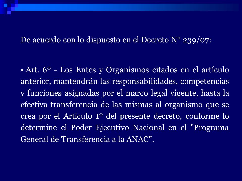 De acuerdo con lo dispuesto en el Decreto N° 239/07: