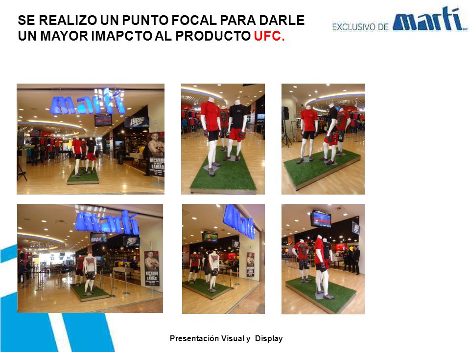SE REALIZO UN PUNTO FOCAL PARA DARLE UN MAYOR IMAPCTO AL PRODUCTO UFC.
