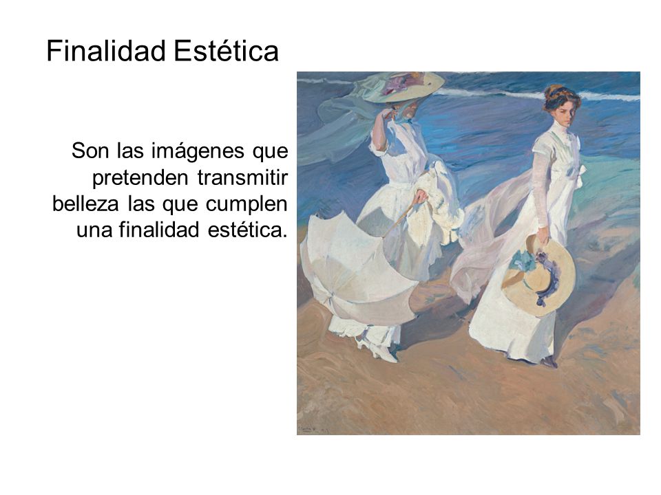 Finalidad Estética Son las imágenes que pretenden transmitir belleza las que cumplen una finalidad estética.