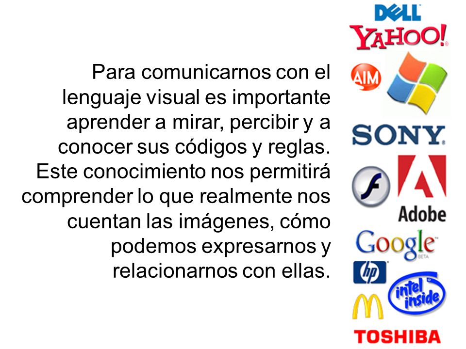 Para comunicarnos con el lenguaje visual es importante aprender a mirar, percibir y a conocer sus códigos y reglas.