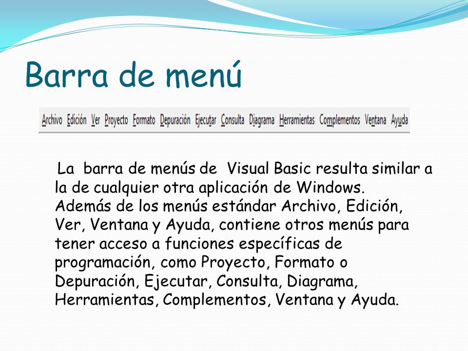 Barra de menú La barra de menús de Visual Basic resulta similar a la de cualquier otra aplicación de Windows.