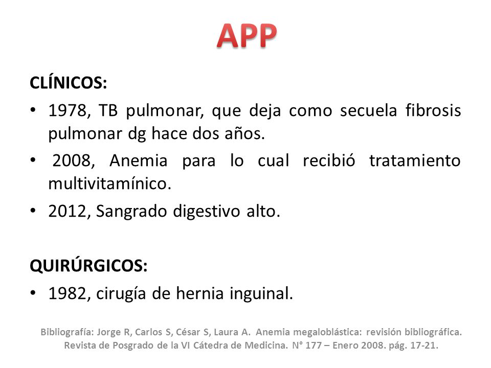 APP CLÍNICOS: 1978, TB pulmonar, que deja como secuela fibrosis pulmonar dg hace dos años.