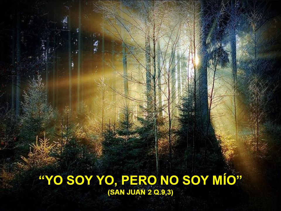 YO SOY YO, PERO NO SOY MÍO (SAN JUAN 2 Q.9,3)