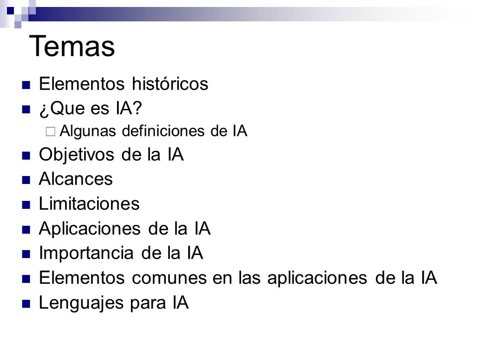 Temas Elementos históricos ¿Que es IA Objetivos de la IA Alcances