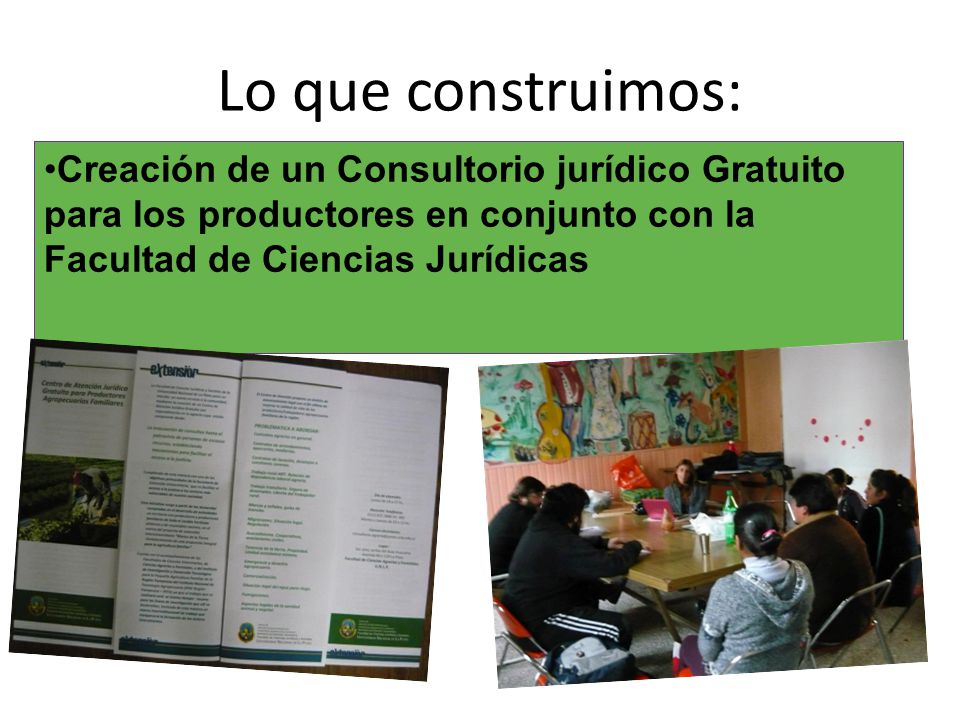 Lo que construimos: Creación de un Consultorio jurídico Gratuito para los productores en conjunto con la Facultad de Ciencias Jurídicas.
