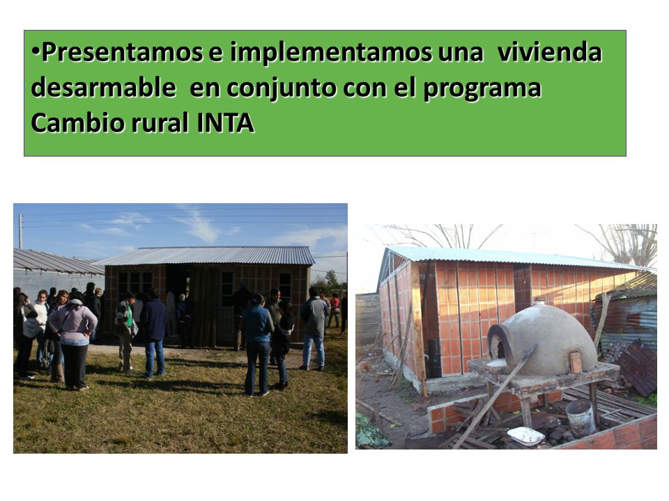 Presentamos e implementamos una vivienda desarmable en conjunto con el programa Cambio rural INTA