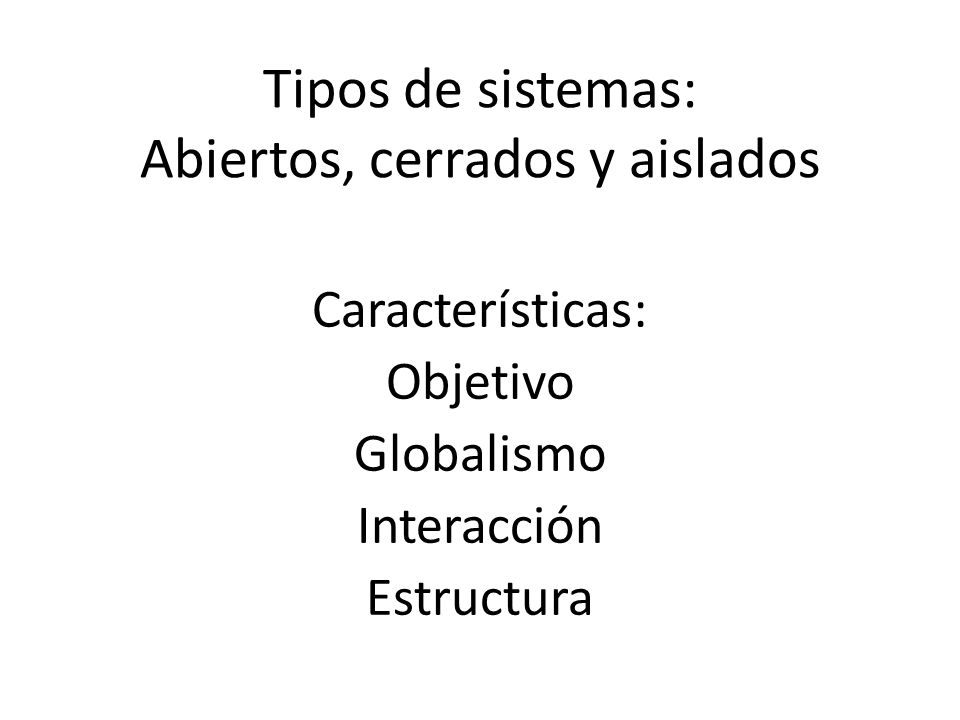 Tipos de sistemas: Abiertos, cerrados y aislados