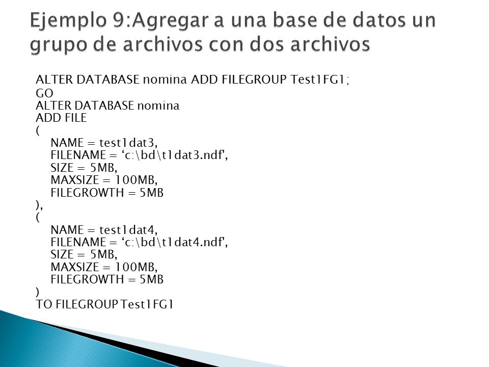 Ejemplo 9:Agregar a una base de datos un grupo de archivos con dos archivos