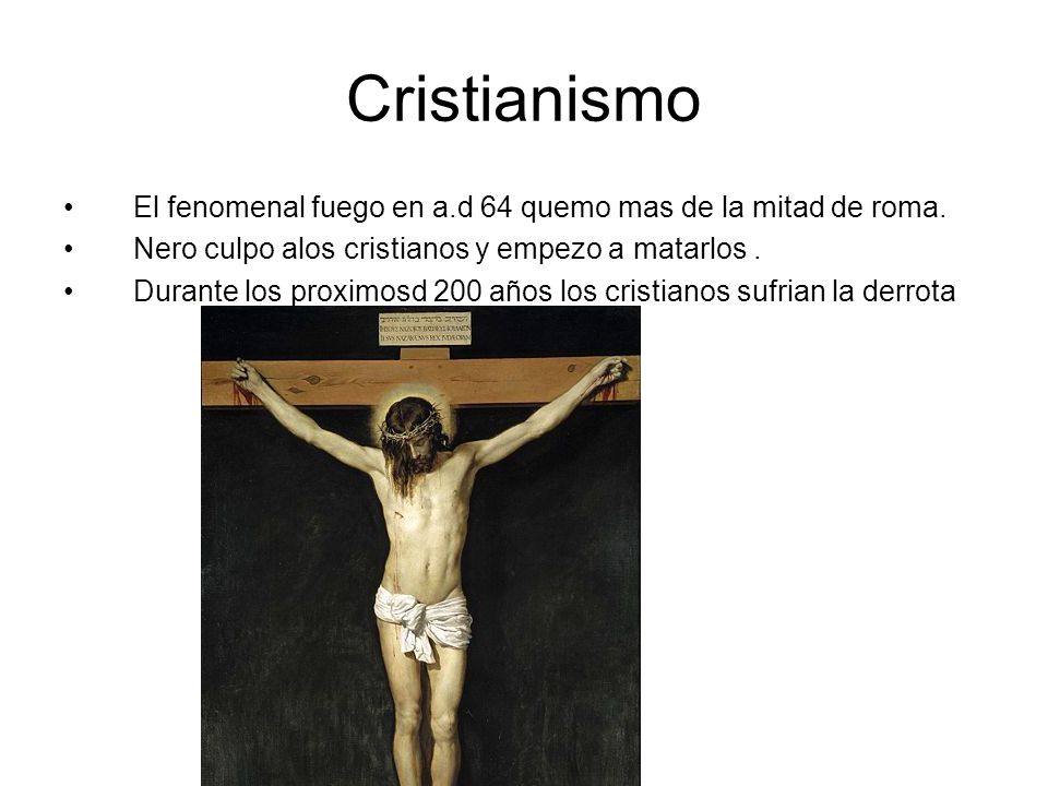Cristianismo El fenomenal fuego en a.d 64 quemo mas de la mitad de roma. Nero culpo alos cristianos y empezo a matarlos .