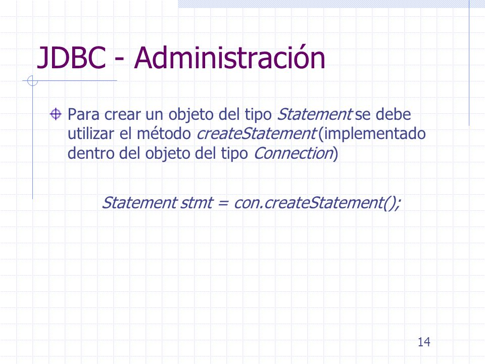Statement stmt = con.createStatement();