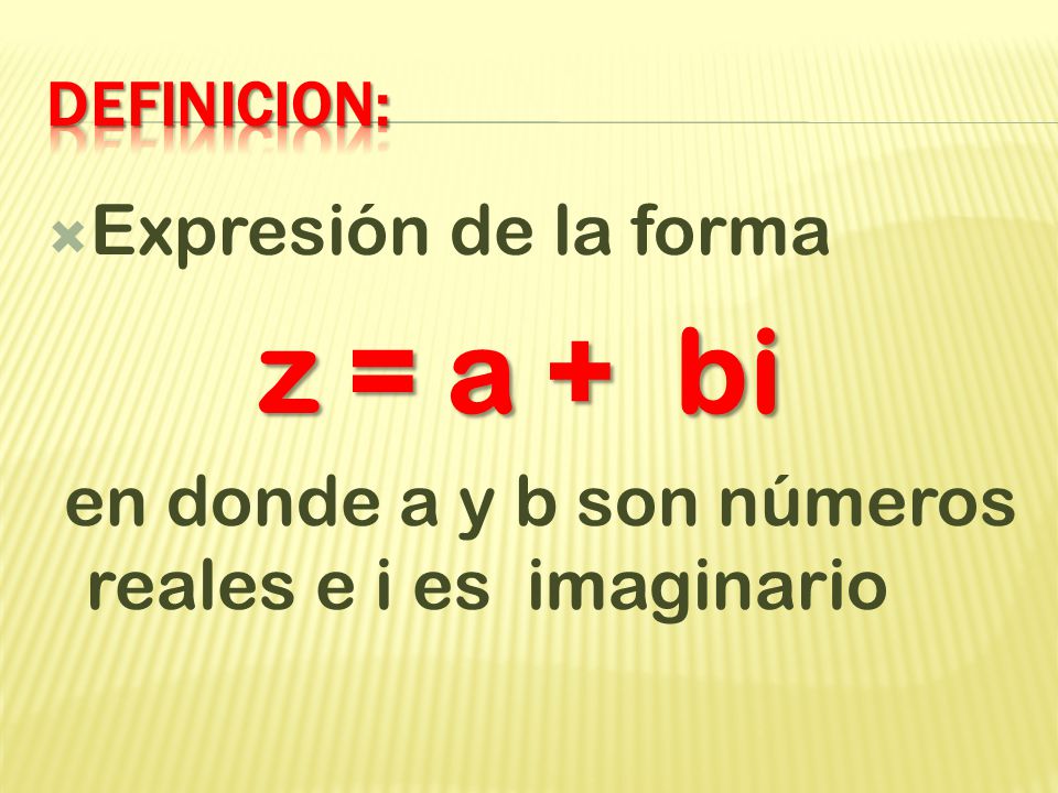 en donde a y b son números reales e i es imaginario