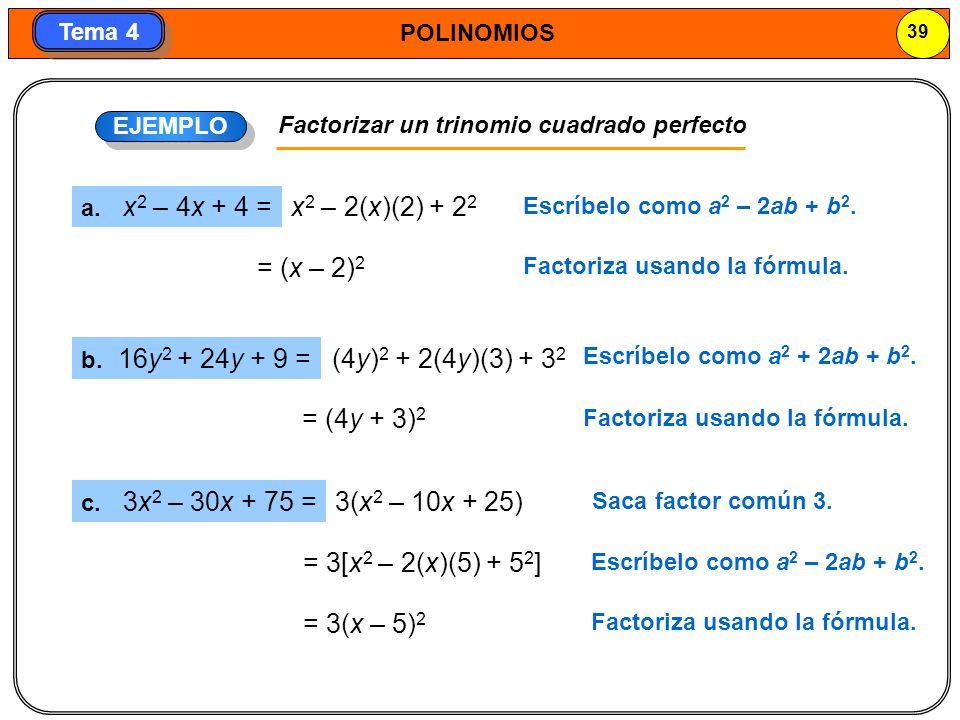 x2 – 2(x)(2) + 22 = (x – 2)2 (4y)2 + 2(4y)(3) + 32 = (4y + 3)2